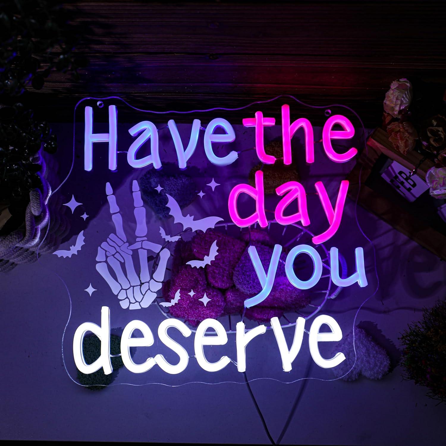 Home Bar Signs - Neonschild „Have The Day You Deserve“